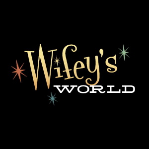 Wifey's World